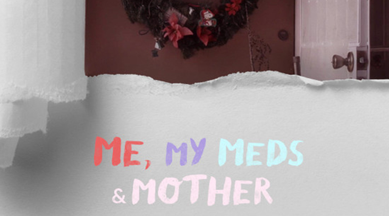 ME, MY MEDS, AND MY MOTHER by KAT CONWAY