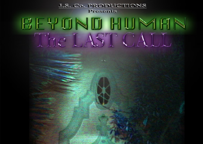 Beyond Human: The Last Call